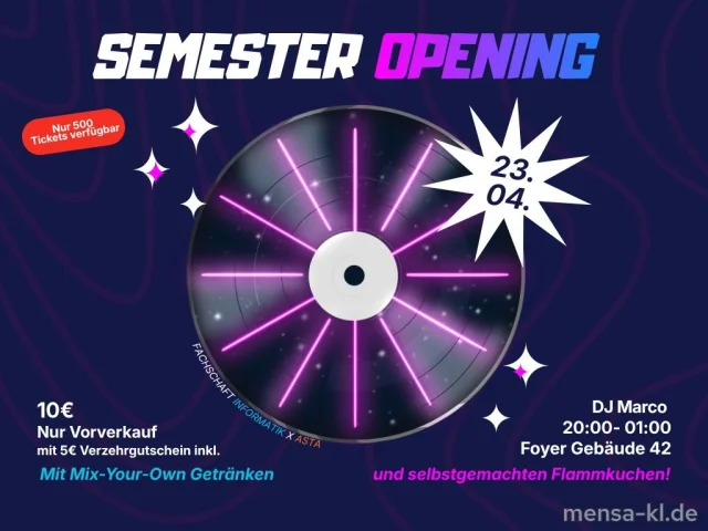 Semester Opening am 23.04. Tickets am 20. & 22.04. 11:30 - 13:30 in der Mensa erhältlich. Keine Abendkasse.